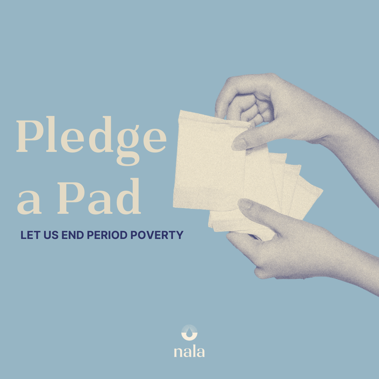 Pledge a Pad: Let’s end Period Poverty by Pledging A Pad 💜